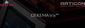 Articon and Dekema will present the unique trix™CAD/CAM technology